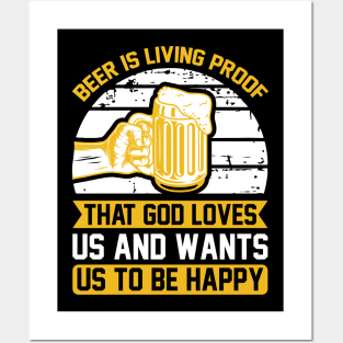 Beer Is Living Proof That God Loves Us And Wants Us To Be Happy  T Shirt For Women Men Posters and Art